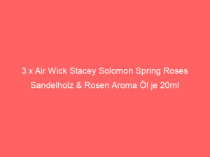 3 x Air Wick Stacey Solomon Spring Roses Sandelholz & Rosen Aroma Öl je 20ml 7
