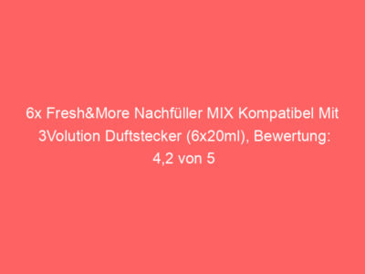 6x Fresh&More Nachfüller MIX Kompatibel Mit 3Volution Duftstecker (6x20ml), Bewertung: 4,2 von 5 Sternen 1