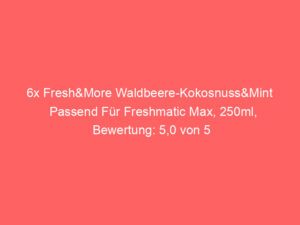6x Fresh&More Waldbeere-Kokosnuss&Mint Passend Für Freshmatic Max, 250ml, Bewertung: 5,0 von 5 Sternen 8