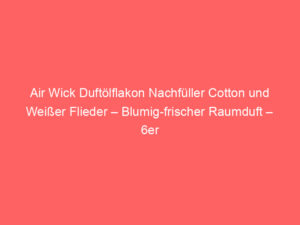 Air Wick Duftölflakon Nachfüller Cotton und Weißer Flieder – Blumig-frischer Raumduft – 6er Duftöl Set – Plastikfreie Verpack 4