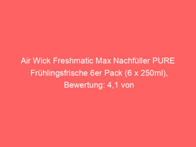 Air Wick Freshmatic Max Nachfüller PURE Frühlingsfrische 6er Pack (6 x 250ml), Bewertung: 4,1 von 5 Sternen 1