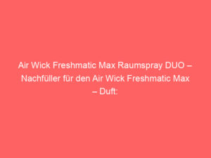 Air Wick Freshmatic Max Raumspray DUO – Nachfüller für den Air Wick Freshmatic Max – Duft: Lavendel – 2 x 250 ml Nachfüller Raumduft und Lufterfrischer, Bewertung: 4,0 von 5 Sternen 1
