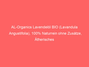 AL-Organics Lavendelöl BIO (Lavandula Angustifolia), 100% Naturrein ohne Zusätze, Ätherisches Bio Öl, Aromatherapie (Lavendel 5