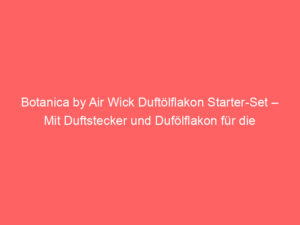 Botanica by Air Wick Duftölflakon Starter-Set – Mit Duftstecker und Dufölflakon für die Steckdose – Duft: Himalaya-Magnolie & Vanille – 1 x Gerät & 1 x Nachfüller, Bewertung: 4,5 von 5 Sternen 5