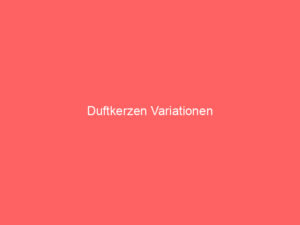 Duftkerzen Variationen 2