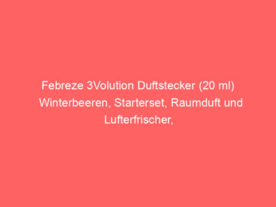 Febreze 3Volution Duftstecker (20 ml) Winterbeeren, Starterset, Raumduft und Lufterfrischer, Bewertung: 4,4 von 5 Sternen 1