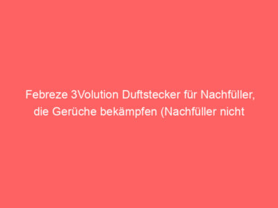 Febreze 3Volution Duftstecker für Nachfüller, die Gerüche bekämpfen (Nachfüller nicht enthalten), Bewertung: 4,3 von 5 Sternen 1