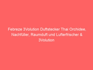 Febreze 3Volution Duftstecker Thai Orchidee, Nachfüller, Raumduft und Lufterfrischer & 3Volution Amethyst Blütentraum Duftstecker Nachfüller, 3 abwechselnde Düfte entfernen Gerüche, 20ml 3