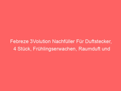 Febreze 3Volution Nachfüller Für Duftstecker, 4 Stück, Frühlingserwachen, Raumduft und Lufterfrischer, Bewertung: 4,5 von 5 Sternen 1