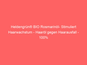 Heldengrün® BIO Rosmarinöl- Stimuliert Haarwachstum - Haaröl gegen Haarausfall - 100% naturreines Rosmarin Öl - Rosmarinöl Haare 3