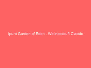Ipuro Garden of Eden - Wellnessduft Classic 1