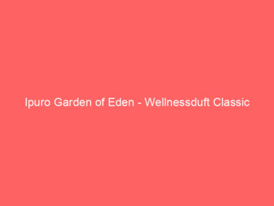 Ipuro Garden of Eden - Wellnessduft Classic 3