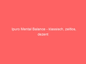 Ipuro Mental Balance - klassisch, zeitlos, dezent 1