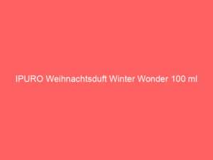 IPURO Weihnachtsduft Winter Wonder 100 ml 4