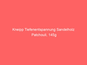 Kneipp Tiefenentspannung Sandelholz Patchouli, 145g 8