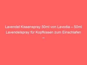 Lavendel Kissenspray 50ml von Lavodia – 50ml Lavendelspray für Kopfkissen zum Einschlafen – Lavendel Spray mit echtem, naturr 6