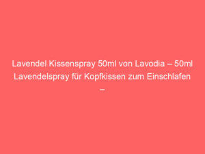 Lavendel Kissenspray 50ml von Lavodia – 50ml Lavendelspray für Kopfkissen zum Einschlafen – Lavendel Spray mit echtem, naturr 6