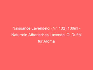 Naissance Lavendelöl (Nr. 102) 100ml - Naturrein Ätherisches Lavendel Öl Duftöl für Aroma Diffuser Aromatherapie, Massage, Na 9