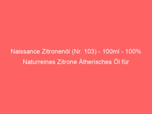 Naissance Zitronenöl (Nr. 103) - 100ml - 100% Naturreines Zitrone Ätherisches Öl für Naturkosmetik, Aromatherapie, Duftlampe 6