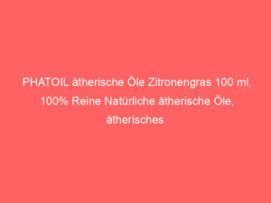 PHATOIL ätherische Öle Zitronengras 100 ml, 100% Reine Natürliche ätherische Öle, ätherisches Aromatherapieöl von Erstklassig 9
