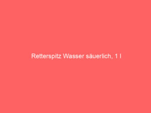 Retterspitz Wasser säuerlich, 1 l 7